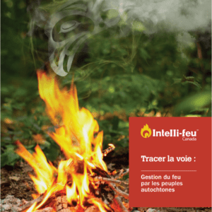 Tracer la voie : Gestion du feu par les peuples autochtones